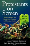 Protestants on Screen: Religion, Politics and Aesthetics in European and American Movies