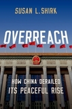 Overreach: How China Derailed Its Peaceful Rise