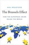 The Brussels Effect: How the European Union Rules the World