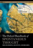 The Oxford Handbook of Spontaneous Thought: Mind-Wandering, Creativity, and Dreaming