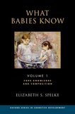 What Babies Know: Core Knowledge and Composition Volume 1