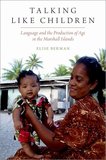Talking Like Children: Language and the Production of Age in the Marshall Islands