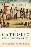 The Catholic Enlightenment: The Forgotten History of a Global Movement