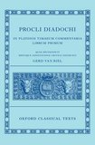 Proclus: Commentary on Timaeus, Book 1 Procli Diadochi ((Procli Diadochi, In Platonis Timaeum Commentaria Librum Primum): In Platonis Timaeum Commentaria Book I