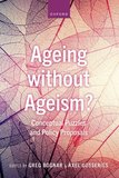 Ageing without Ageism?: Conceptual Puzzles and Policy Proposals