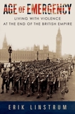 Age of Emergency: Living with Violence at the End of the British Empire