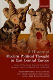 A History of Modern Political Thought in East Central Europe: Volume II: Negotiating Modernity in the 'Short Twentieth Century' and Beyond, Part I: 1918-1968