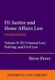 EU Justice and Home Affairs Law: EU Justice and Home Affairs Law: Volume II: EU Criminal Law, Policing, and Civil Law