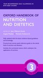 Oxford Handbook of Nutrition and Dietetics: The Essential Guide for the Nutritional and Dietary Care of Patients and Populations
