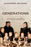 Generations: Age, Ancestry, and Memory in the English Reformations