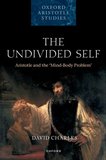 The Undivided Self: Aristotle and the 'Mind-Body Problem'