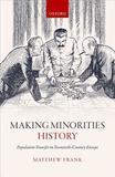 Making Minorities History: Population Transfer in Twentieth-Century Europe