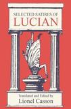 Selected Satires of Lucian: Translated and Edited by