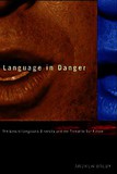 Language in Danger: The Loss of Linguistic Diversity and the Threat to Our Future
