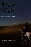 The Blue Wolf: A Novel of the Life of Chinggis Khan: A Novel of the Life of Chinggis Khan