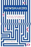 Newsmakers ? Artificial Intelligence and the Future of Journalism