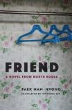 Friend ? A Novel from North Korea