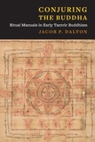 Conjuring the Buddha ? Ritual Manuals in Early Tantric Buddhism