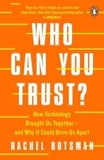 Who Can You Trust?: How Technology Brought Us Together ? and Why It Could Drive Us Apart
