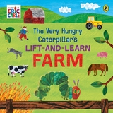 The Very Hungry Caterpillar?s Lift and Learn: Farm
