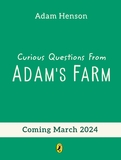 Curious Questions From Adam?s Farm: Discover over 40 fascinating farm facts from the UK?s beloved farmer