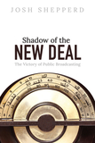 Shadow of the New Deal ? The Victory of Public Broadcasting: The Victory of Public Broadcasting