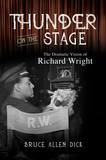 Thunder on the Stage ? The Dramatic Vision of Richard Wright: The Dramatic Vision of Richard Wright