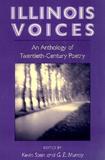 Illinois Voices ? AN ANTHOLOGY OF TWENTIETH?CENTURY POETRY: AN ANTHOLOGY OF TWENTIETH-CENTURY POETRY