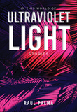In This World of Ultraviolet Light ? Stories: Stories