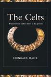 Celts ? A History from Earliest Times to the Present: A History from Earliest Times to the Present