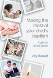 Making the most of your child`s baptism ? A Gift For All The Family: A Gift for All the Family