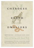 Cherokee Earth Dwellers ? Stories and Teachings of the Natural World: Stories and Teachings of the Natural World