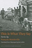 This Is What They Say ? Stories by Francois Mandeville: Stories by Francois Mandeville