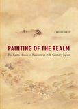 Painting of the Realm: The Kano House of Painters in Seventeenth-Century Japan