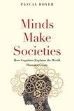Minds Make Societies - How Cognition Explains the World Humans Create