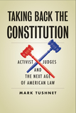 Taking Back the Constitution ? Activist Judges and the Next Age of American Law