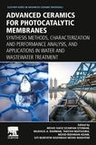 Advanced Ceramics for Photocatalytic Membranes: Synthesis Methods, Characterization and Performance Analysis, and Applications in Water and Wastewater Treatment