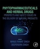 Phytopharmaceuticals and Herbal Drugs: Prospects and Safety Issues in the Delivery of Natural Products