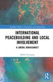 International Peacebuilding and Local Involvement: A Liberal Renaissance?