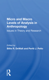 Micro And Macro Levels Of Analysis In Anthropology: Issues In Theory And Research
