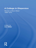 A College In Dispersion: Women of Bryn Mawr 1896-1975