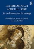 Peterborough and the Soke: Art, Architecture and Archaeology