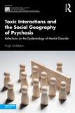 Toxic Interactions and the Social Geography of Psychosis: Reflections on the Epidemiology of Mental Disorder