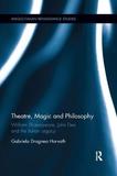 Theatre, Magic and Philosophy: William Shakespeare, John Dee and the Italian Legacy
