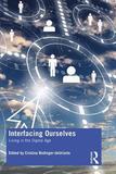 Interfacing Ourselves: Living in the Digital Age