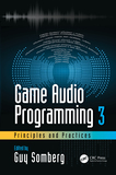 Game Audio Programming 3: Principles and Practices: Principles and Practices