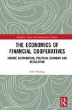 The Economics of Financial Cooperatives: Income Distribution, Political Economy and Regulation
