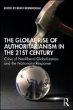 The Global Rise of Authoritarianism in the 21st Century: Crisis of Neoliberal Globalization and the Nationalist Response
