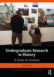 Undergraduate Research in History: A Guide for Students