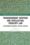 Transboundary Heritage and Intellectual Property Law: Safeguarding Intangible Cultural Heritage